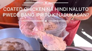 COATED Chicken Na Hindi Naluto Pwede Bang Iprito Kinabukasan [upl. by Greeson]