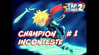 TAP TITANS 2 TOURNOI CHAMPION INCONTESTÉ 1200 DIAMS 10 PC 20 TALENTS [upl. by Nitnert]