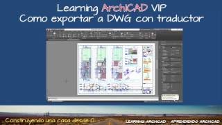 LEARNING ARCHICAD VIP COMO EXPORTAR A DWG CON TRADUCTOR [upl. by Eiramanel246]