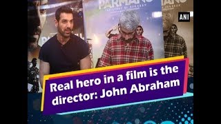 Real hero in a film is the director John Abraham [upl. by Remos]