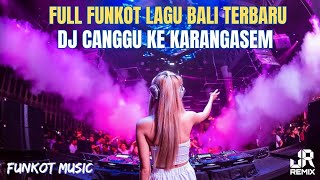 VIRALTIKTOK‼️ DJ CANGGU KE KARANGASEM X REMIX FUNKOT LAGU BALI TERBARU 2024 [upl. by Crabb219]