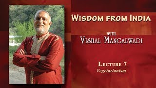 Wisdom From India  Lecture 7  Vegetarianism  Dr Vishal Mangalwadi [upl. by Dorey480]