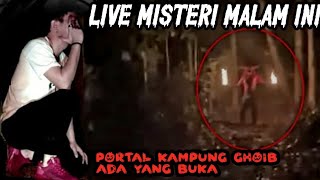 Live Misteri Malam Ini Menutup Portal Dimensi Kampung Ghoib Terbuka Kembali [upl. by Virgina162]