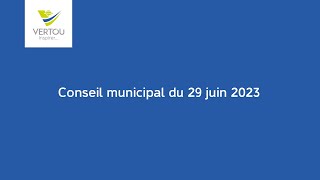 Conseil Municipal du 29 juin 2023 [upl. by Novah]