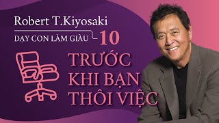 Sách Nói Dạy Con Làm Giàu  Tập 10  Trước Khi Bạn Thôi Việc  Chương 1  Robert TKiyosaki [upl. by Enyedy494]