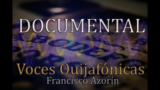 🎬Documental Voces Ouijafónicas con Francisco Azorín PSICOFONÍAS durante OUIJA  OUIJAFONÍAS 📽️ [upl. by Ekud]