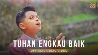 TUHAN ENGKAU BAIK  GIHON MAREL OFFICIAL MUSIC VIDEO  MIGHTY MUSIC [upl. by Teteak]