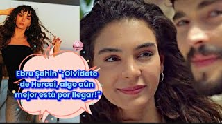 Ebru Sahin quot¡Olvídate de Hercai algo aún mejor está por llegarquot ebrusahin muratyildirim reyyan [upl. by Lyrahs704]