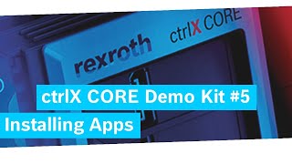 ctrlX Core Demo Kit 5 – Installing Apps [upl. by Bora]