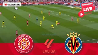 🔴LIVE Girona  Villarreal  Match Today⚽🎬 [upl. by Kired712]