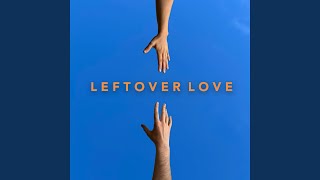 Leftover Love [upl. by Lilias]