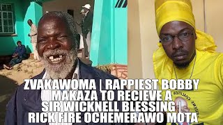 ZVAKAWOMA  RAPPIEST BOBBY MAKAZA TO RECIEVE A SIR WICKNELL BLESSING  RICK FIRE OCHEMERAWO MOTA [upl. by Allmon]