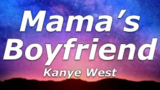 Mamas Boyfriend  Kanye West Lyrics  quotI never liked you nas who know Id be just like youquot [upl. by Bois350]