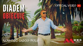 DIADEM  Obiecuję Official Video Disco Polo Najnowsze [upl. by Clarissa]