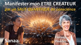 Manifester l’être créateur que je suis par un saut quantique de conscience avec Florence Pousset [upl. by Ramin232]