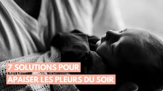 7 solutions pour apaiser les pleurs du soir [upl. by Joya]