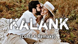 Kalank  Lofi  Remake  by Lofiloversongs  Arijit Singh  Chillout music  Lofi Songs [upl. by Carin]