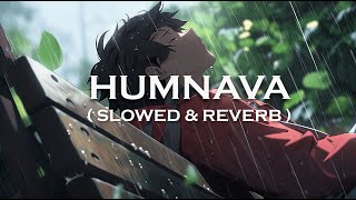 Humnava  Rain  Slowed amp Reverb [upl. by Gemoets]