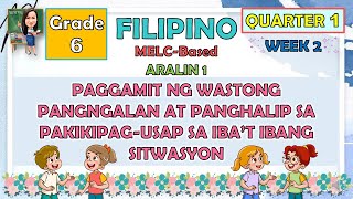 FILIPINO 6 QUARTER 1 WEEK 2 ARALIN 1 PAGGAMIT NG WASTONG PANGNGALAN AT PANGHALIP SA PAKIKIPAGUSAP [upl. by Rizika]