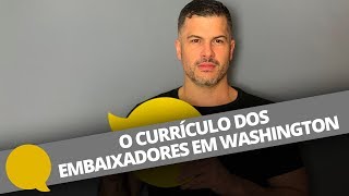 ALÉM DO HAMBÚRGUER VEJA OS CURRÍCULOS DOS EMBAIXADORES EM WASHINGTON [upl. by Retrak]