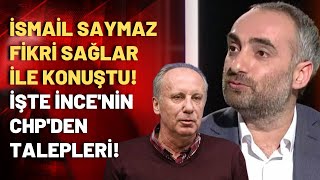 İncenin CHPden talepleri neydi İsmail Saymaz Fikri Sağlar ile konuştu [upl. by Bowles190]