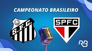 🔴 Santos x São Paulo  Brasileirão  12112023  Rogério Assis e Alexandre Praetzel [upl. by Adniralc730]