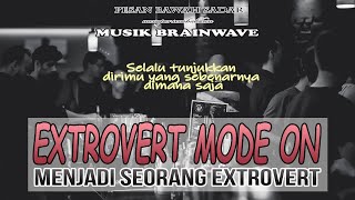 🎧 EXTROVERT MODE ON ★ Menjadi Seorang Extrovert [upl. by Cyrano]