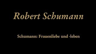 Robert Schumann  Frauenliebe und leben Op 42 I Seit ich ihn gesehen [upl. by Normi]