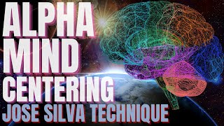 How to Enter ALPHA State of Mind  Jose Silva Method quotCentering Exercisequot [upl. by Wadsworth]