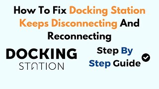 How To Fix Docking Station Keeps Disconnecting And Reconnecting [upl. by Yrocaj]