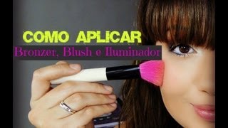 Como aplicar Bronzer Blush e Iluminador [upl. by Alekat]