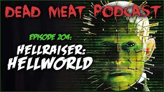 Hellraiser Hellworld Dead Meat Podcast Ep 204 [upl. by Festus]