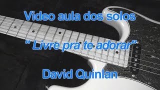 Livre pra te adorar  David Quinlan  Video aula dos solos [upl. by Shirl]