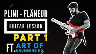 Plini  Flaneur Guitar Lesson PART 1 ft Art Of Drumming HQ  TAB [upl. by Aneeram]