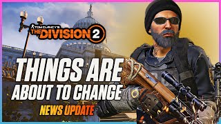 We Are About To See Some Major Changes In The Division 2 [upl. by Quitt]