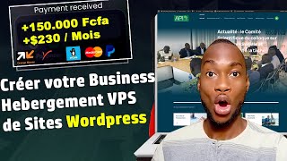 Créer Entreprise dHébergement de Site Wordpress sous VPS  Gagner 150000 Fcfa soit 230 par mois [upl. by Ahsatsan]