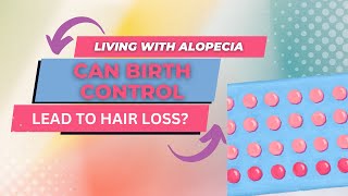 Living With Androgenic Alopecia  Can Birth Control Lead To Hair Loss In Women [upl. by Wivinah]