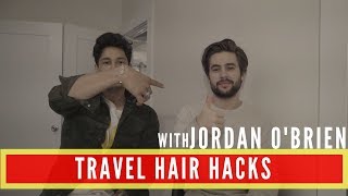 Travel Hair Hacks For Men  On the GO  Jordan OBrien [upl. by Ettennat764]