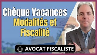 Chèque Vacances 2024  Avantages Utilisation et Règles Fiscales [upl. by Drake]