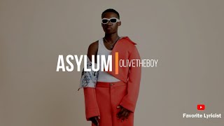 Olivetheboy  ASYLUM Lyrics [upl. by Ricardo]