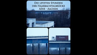 Die letzten Stunden der Haarbachtalbrücke  A544  Aachen [upl. by Haile]