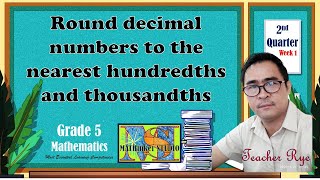 Math 5 Round Decimal Numbers to the nearest hundredths and thousandths [upl. by Yerd]