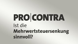 ProContra Ist die Mehrwertsteuersenkung sinnvoll [upl. by Yelkreb663]