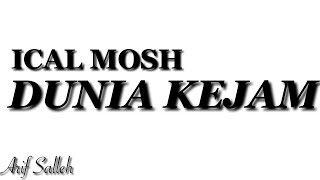 LIRIK UNOFFICIAL ICAL MOSH  DUNIA KEJAM [upl. by Shauna691]