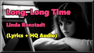 Long Long Time  Linda Ronstadt Lyrics HQ Audio 70s Love Song [upl. by Ahsiaa]