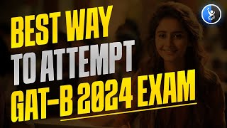 Best Way To Attempt GAT  B 2024 Exam  Best Strategy to Crack GAT  B Exam  IFAS [upl. by Ttsepmet]