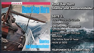 Rund Kap Horn • Shanties und Seemannslieder • LP  Seite 1 1965 [upl. by Ahseer]