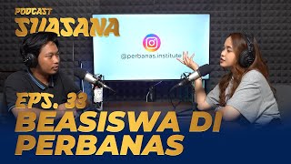 Podcast Suasana Eps 33  Beasiswa di Perbanas [upl. by Ressay]