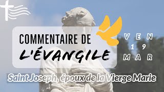 Commentaire de lEvangile  Homélie — Vendredi 19 mars • Saint Joseph époux de la Vierge Marie [upl. by Tloh]