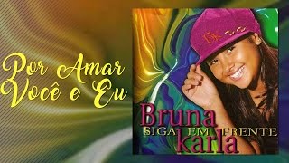 Por Amar Você e Eu  CD Siga Em Frente  Bruna Karla [upl. by Reivaz]